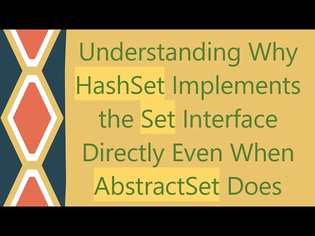 Understanding Why HashSet Implements the Set Interface Directly Even When AbstractSet Does