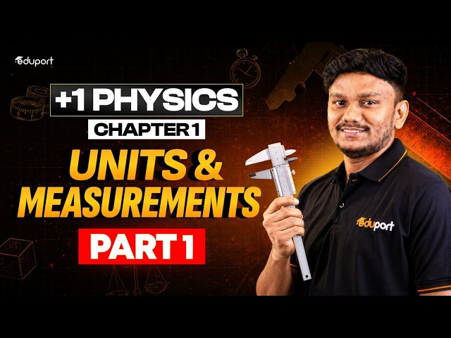 Plus One | Physics Chapter - 1. Units and Measurements - Part 1 | Eduport