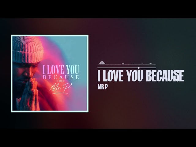 Mr P - I Love You Because (Official Audio)