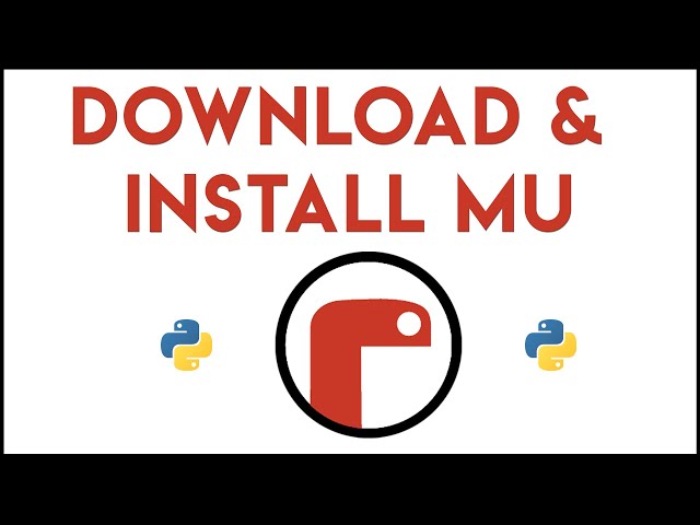 Python - Download & Install Mu Tutorial