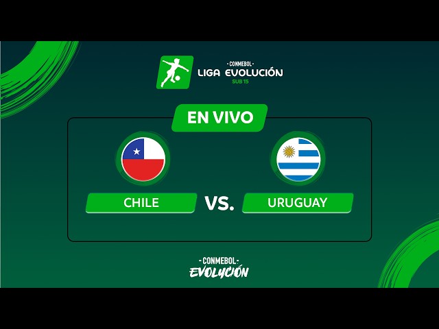 CHILE vs. URUGUAY | CONMEBOL LIGA EVOLUCIÓN U15 2026