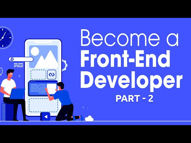 The Complete Front End Development Course part - 2
