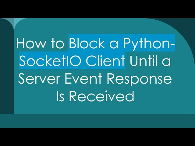 How to Block a Python-SocketIO Client Until a Server Event Response Is Received