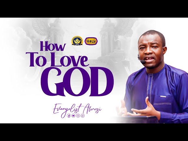 HOW TO LOVE GOD-THE PULPIT WITH EVANGELIST AWUSI\\17-11-2025