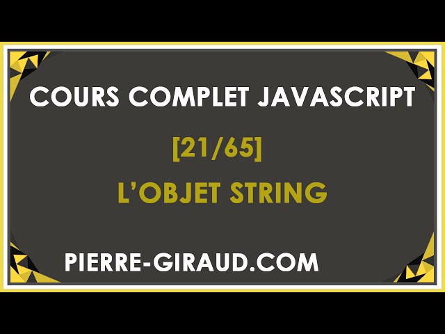 COURS COMPLET JAVASCRIPT [21/65] - Les méthodes de l'objet String