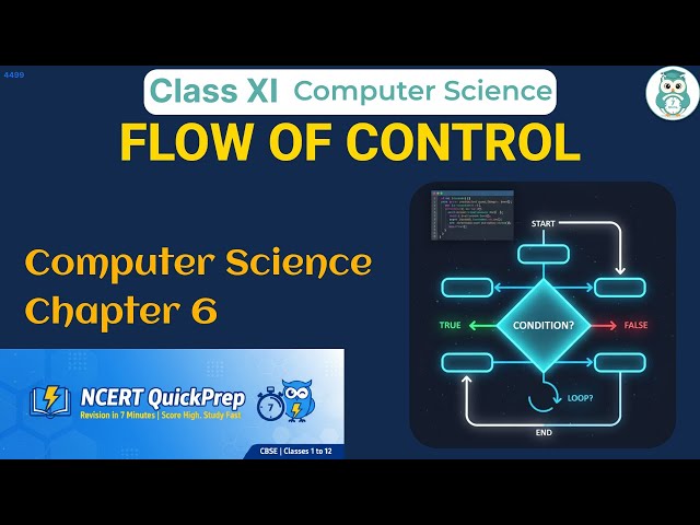 FLOW OF CONTROL | Class 11 Computer Science Chapter 6 | CBSE NCERT | Quick Revision in 7 Mins