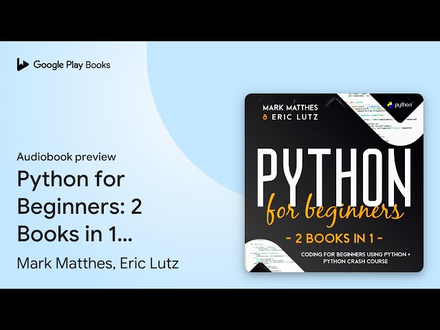 Python for Beginners: 2 Books in 1: Coding for… by Mark Matthes, Eric Lutz · Audiobook preview