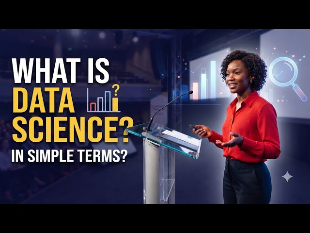 DATA SCIENCE EXPLAINED IN SIMPLE TERMS