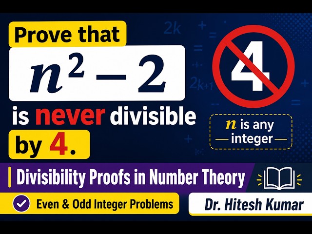 Divisibility Proofs in Number Theory  Even & Odd Integer Problems  Dr  Hitesh Kumar