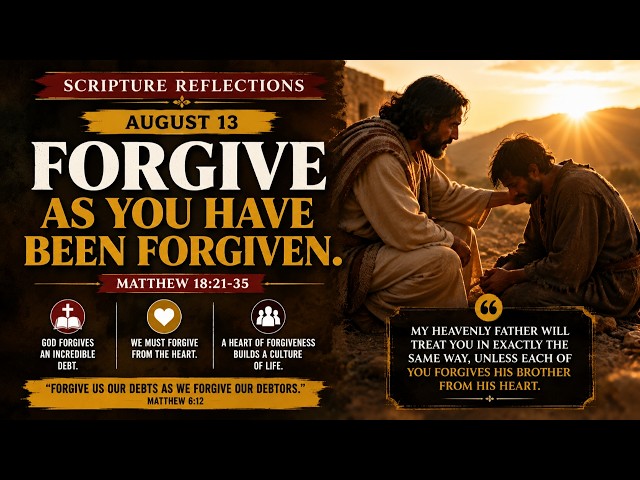 Forgive as You Have Been Forgiven | Scripture Reflection for August 13