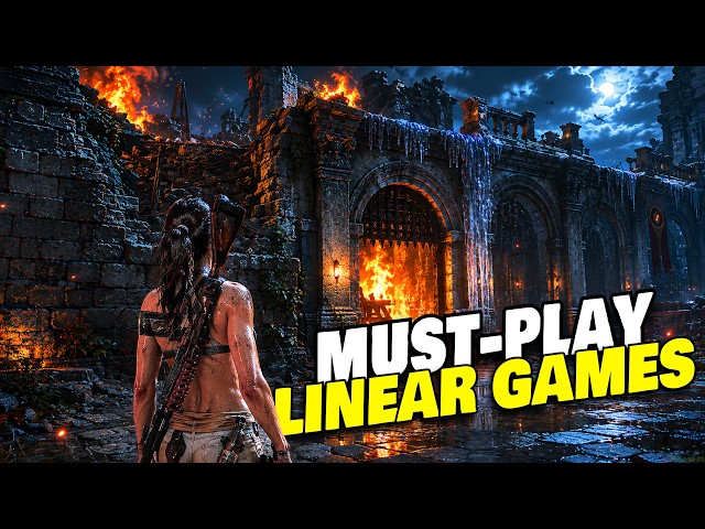 40 Must-Play Linear Games Every Gamer NEEDS to Experience