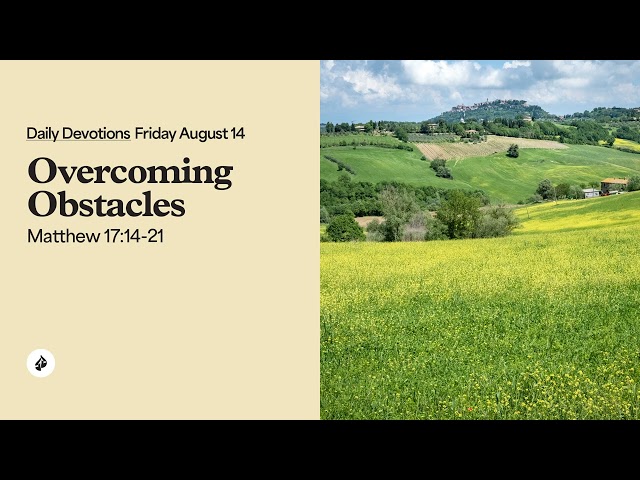 Overcoming Obstacles - Daily Devotions