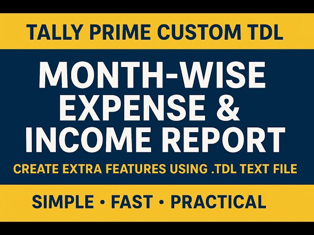 Tally Prime Customization: Build Your Own TDL for Monthly Expense & Income Summary