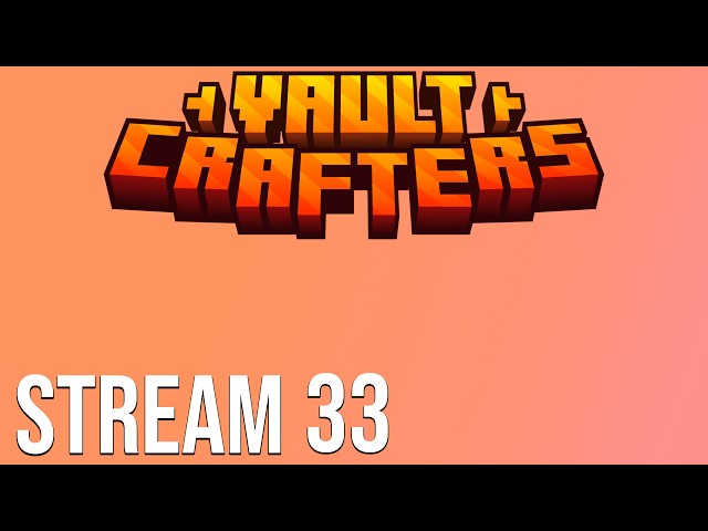 Vault Crafters SMP - VOD 33