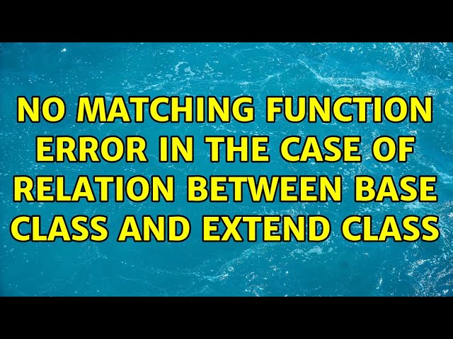 No matching function error in the case of relation between base class and extend class
