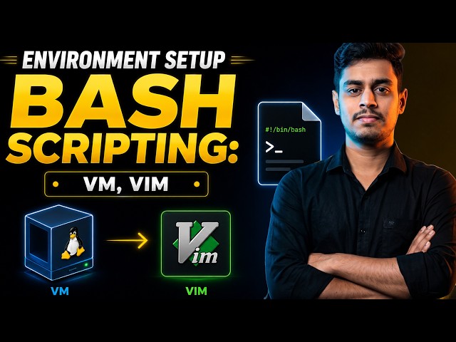 11.1 Environment Setup Bash Scripting: VM, Vim (Practical)