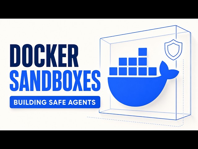 Docker Sandboxes - Building Safe Agents