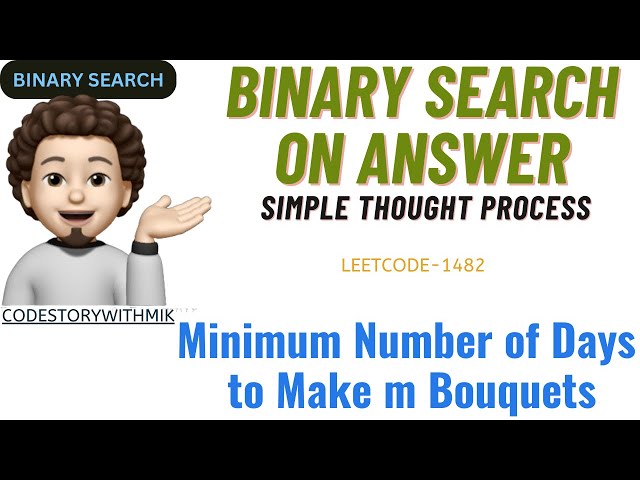 Minimum Number of Days to Make m Bouquets | Simple Thought Process| Leetcode 1482 | codestorywithMIK