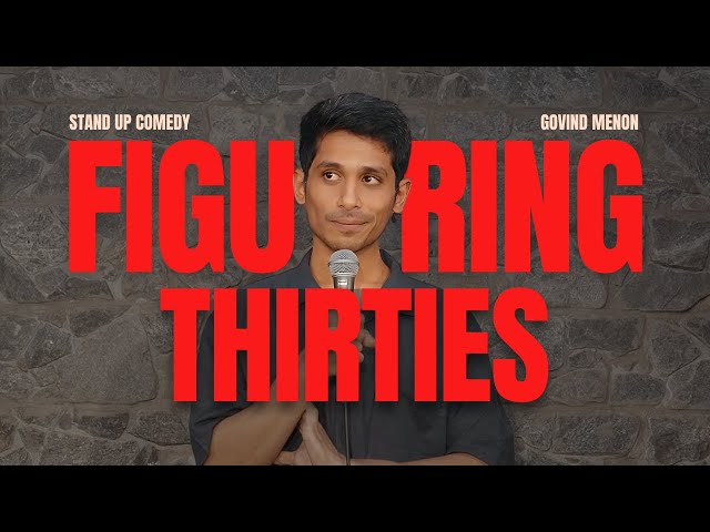 Figuring Thirties | Stand Up Comedy By Govind Menon