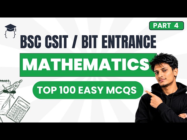 Top 100 Most Important ( EASY ) Mathematics MCQs with Answers| Part 4 | BSc CSIT, BIT & BCA Entrance