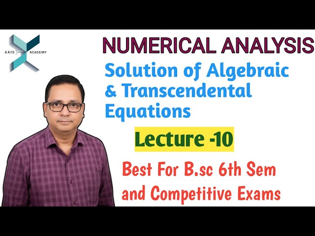 10. SOLUTION OF ALGEBRAIC AND TRANSCENDENTAL EQUATIONS | (L-10)