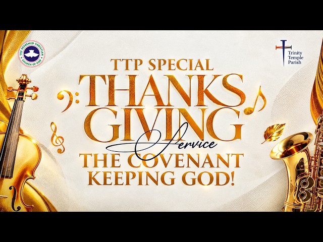RCCG TRINITY TEMPLE PARISH -SUNDAY SPECIAL THANKS-GIVING SERVICE