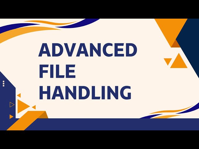 Advanced File Handling