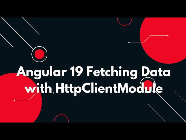 #57 📘 Learn HttpClientModule in Angular 19 for Seamless API Calls 💡