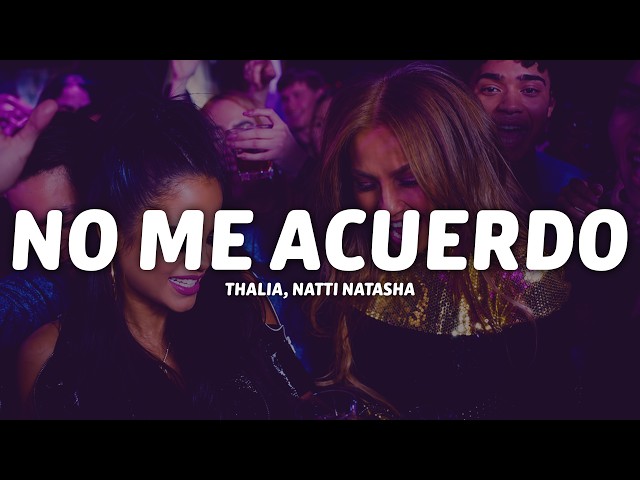 Thalia, NATTI NATASHA - No Me Acuerdo (Letra/Lyrics)
