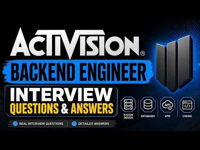 Activision Backend Engineer Interview Questions & Answers