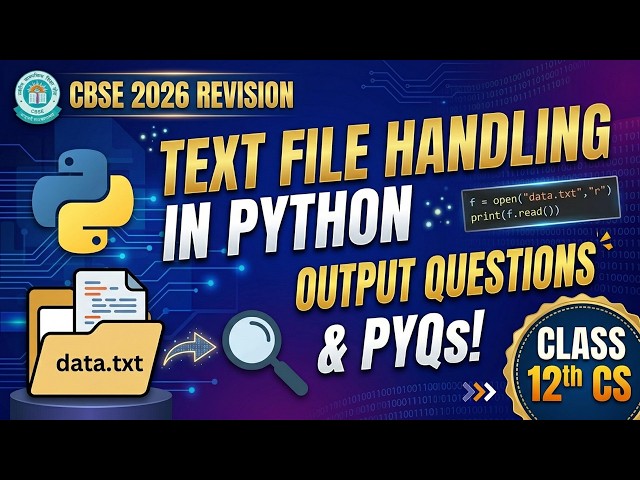 Text File Handling in Python: Output Questions & PYQs | Class 12th CS CBSE 2026 revision