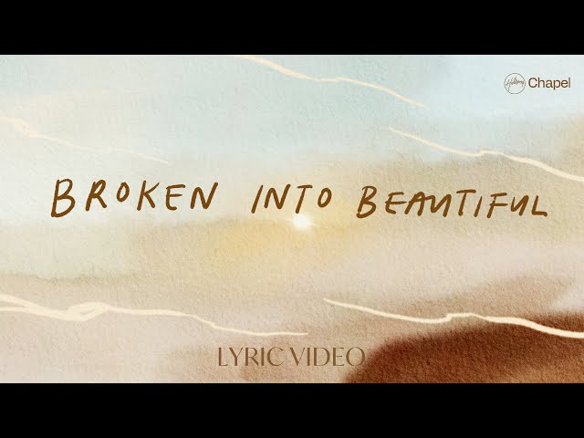 Broken Into Beautiful - Lyric Video | Hillsong Chapel