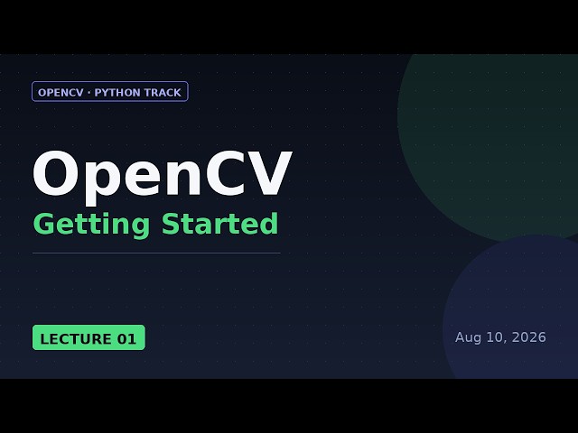 OpenCV Basics- From pip install to Your First Pipeline