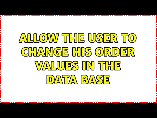allow the user to change his order values in the data base