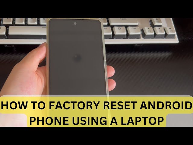 How to Factory Reset Android Phone Using a Laptop (Windows & macOS)