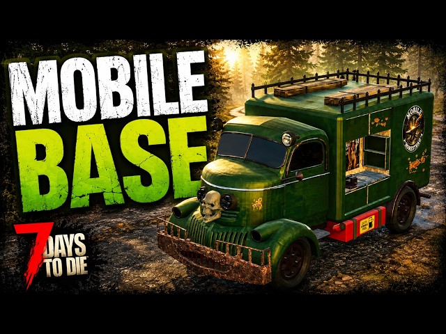 THIS CHANGES 7 DAYS TO DIE! - MOBILE BASE MOD! - 3.1