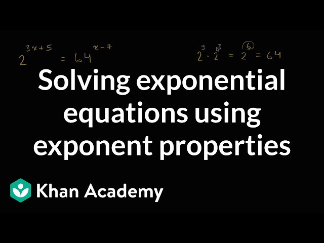 Solving exponential equations using exponent properties | High School Math | Khan Academy