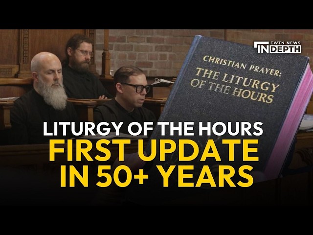 Liturgy of the Hours Receives First Update in 50+ Years | EWTN News In Depth