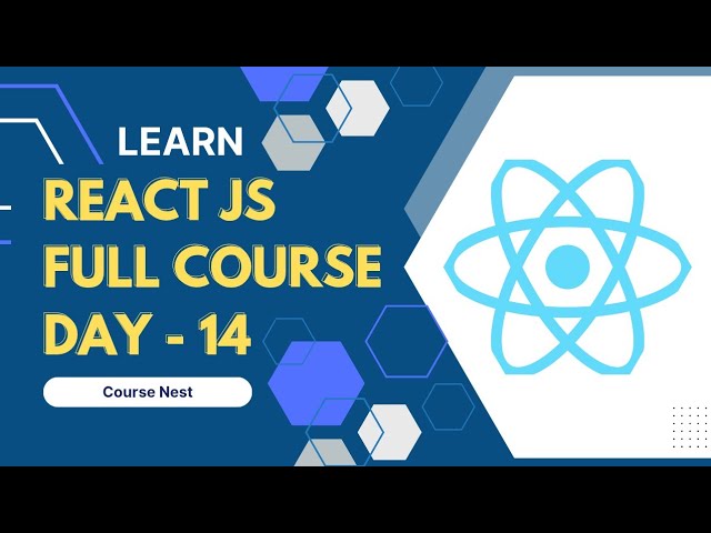 React JS Full Course - Day 14 | Course Nest