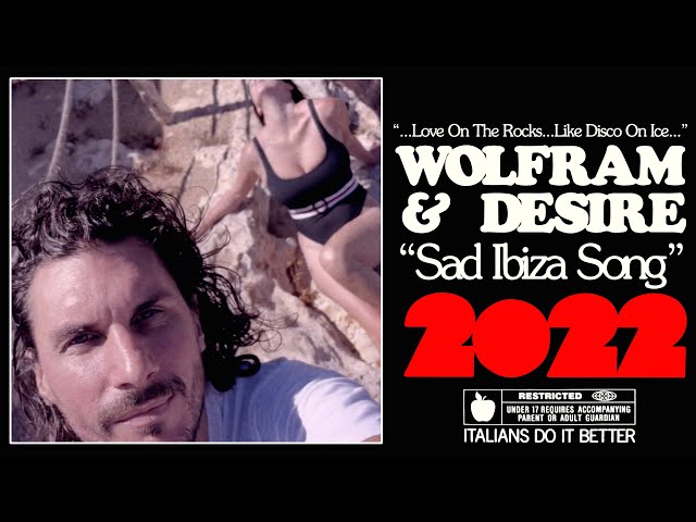 WOLFRAM & DESIRE "SAD IBIZA SONG" (Official Video)