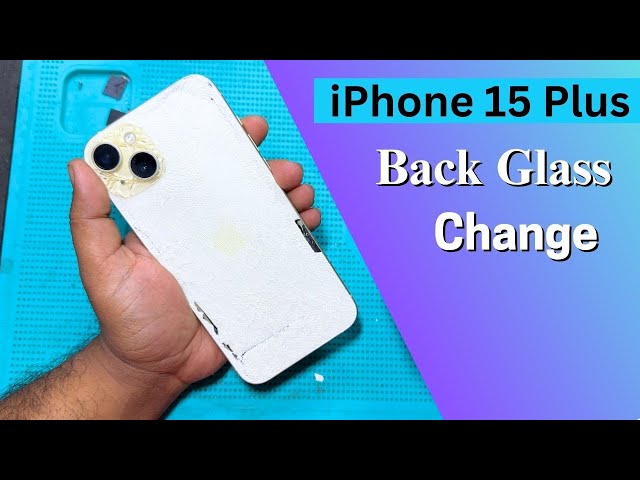 iPhone 15 plus back glass  change