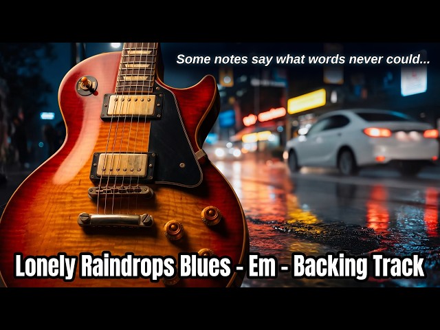 Slow Blues Backing Track in Em | Guitar Solo Practice – Lonely Raindrops Blues