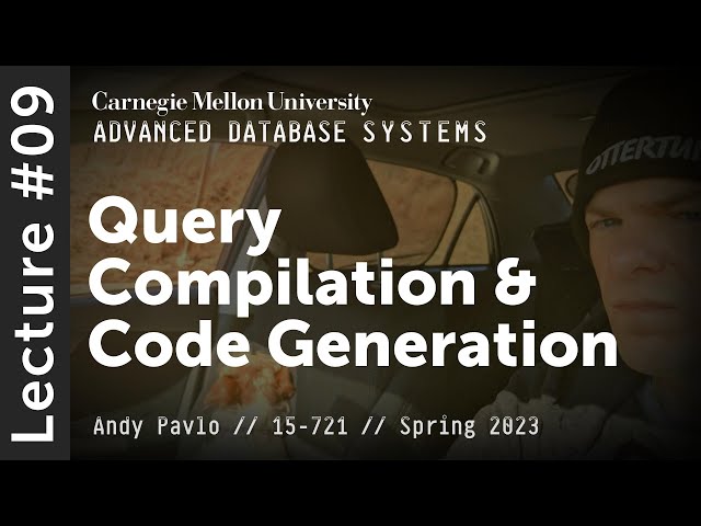09 - Query Compilation & JIT Code Generation (CMU Advanced Databases / Spring 2023)