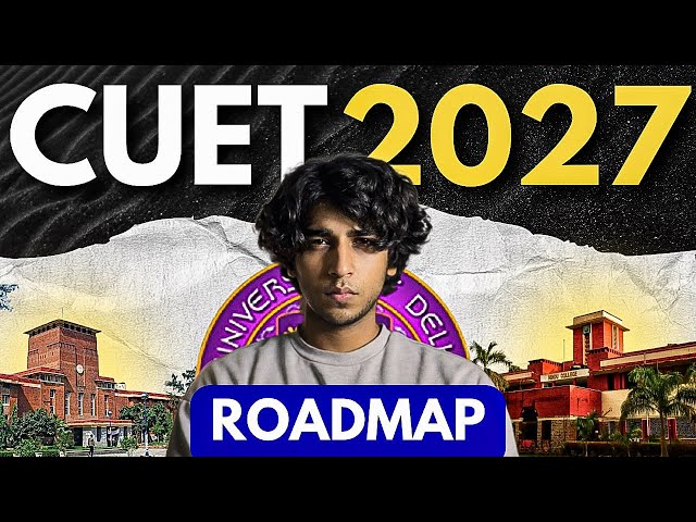 CUET 2027 COMPLETE ROADMAP 🔥 | How to Prepare from Zero to DU