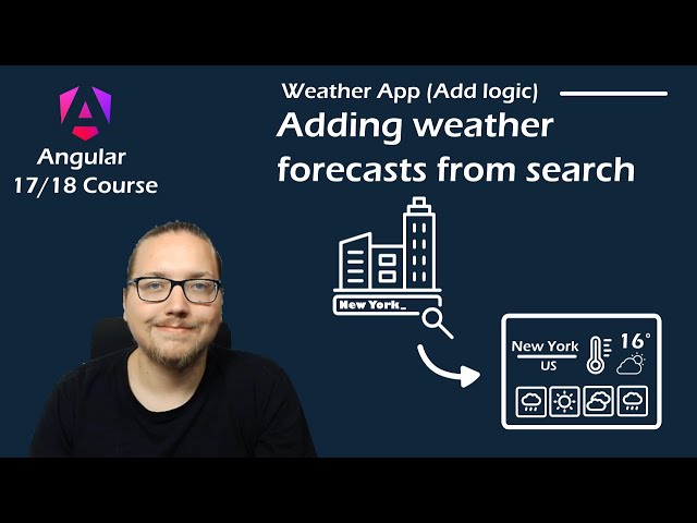 Angular 17 Course - App from Scratch: Adding weather forecasts from search