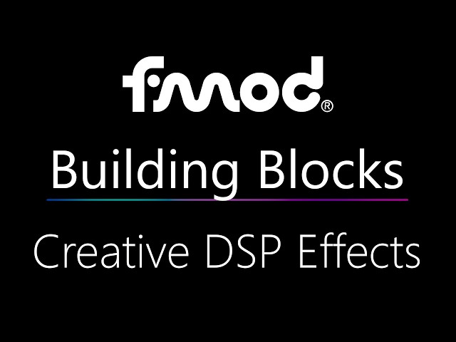FMOD Building Blocks: Creative DSP Effects