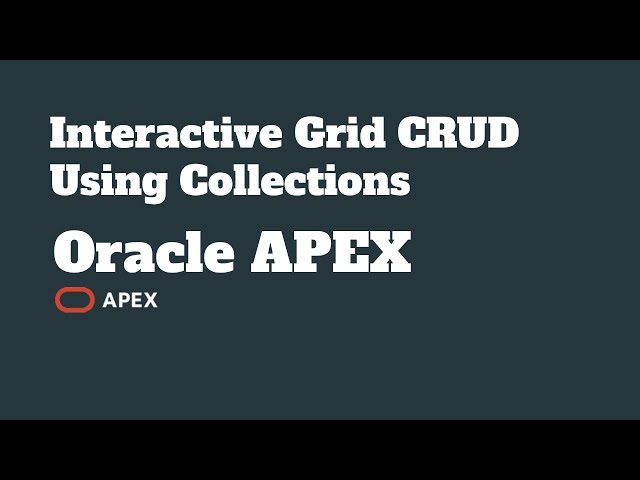 Interactive Grid CRUD Using Collections - Oracle APEX