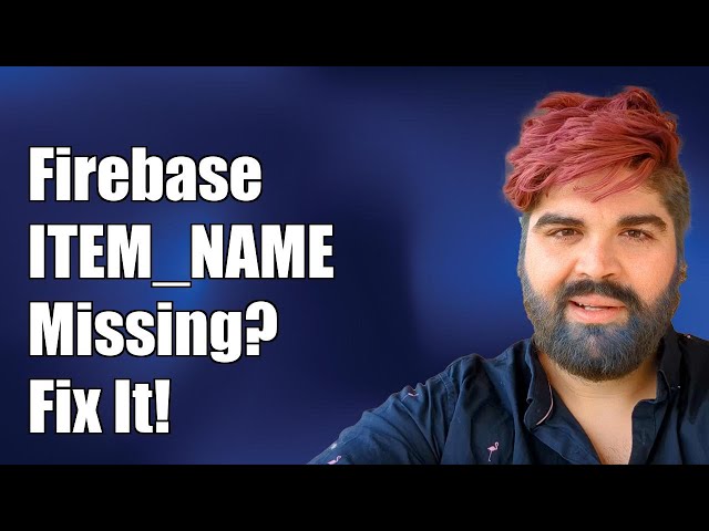Firebase ITEM_NAME Missing in Analytics Dashboard: Troubleshooting Guide