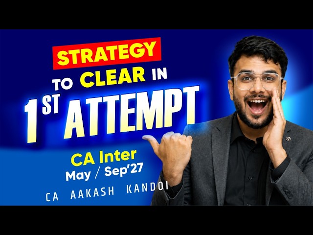 Clear in 1st Attempt | CA Inter Strategy for May'27 / Sep'27 | CA Aakash Kandoi