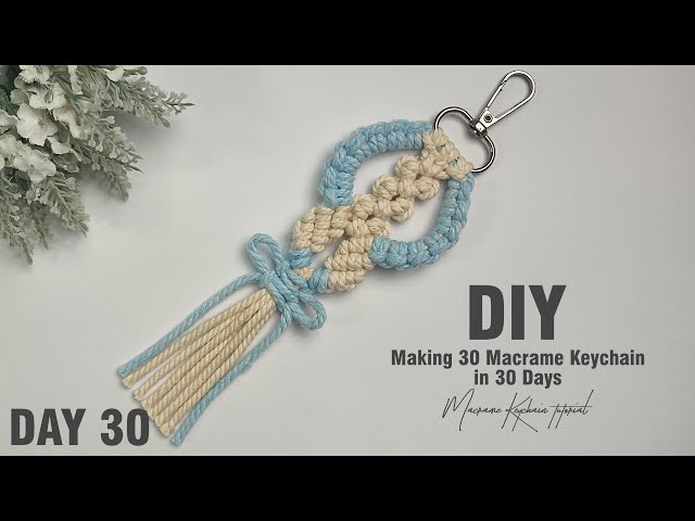 Day 30 | Making 30 Macrame Keychains in 30 Days | Macrame Keychain Tutorial